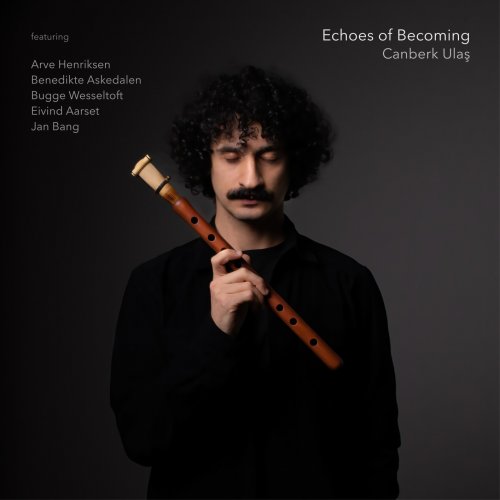 Canberk Ulaş - Echoes of Becoming (2024) [Hi-Res]