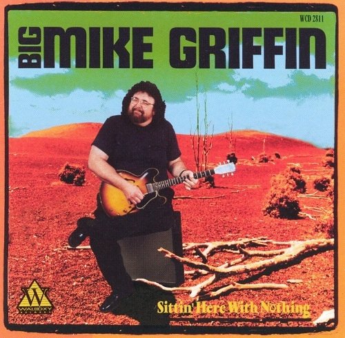 Big Mike Griffin - Sittin' Here With Nothing (1995)