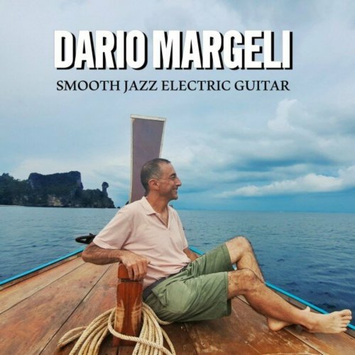 Dario Margeli - Smooth Jazz Electric Guitar (2024)