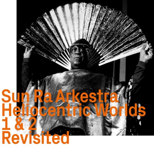 Sun Ra Arkestra - Heliocentric Worlds 1 & 2 Revisited (2020)