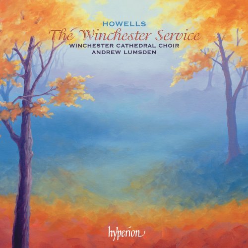 Winchester Cathedral Choir, Andrew Lumsden - Howells: The Winchester Service & Other Late Works (2011)