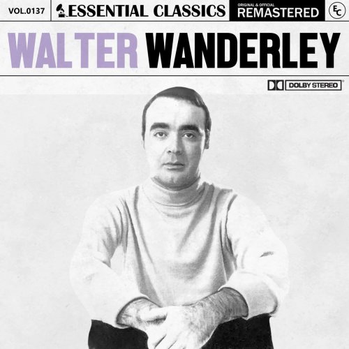 Walter Wanderley - Essential Classics, Vol. 137: Walter Wanderley (2023)