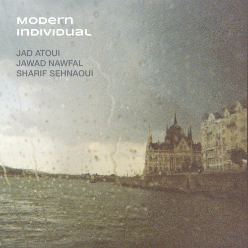 Jad Atoui, Jawad Nawfal, Sharif Sehnaoui - Modern Individual (2024) [Hi-Res]