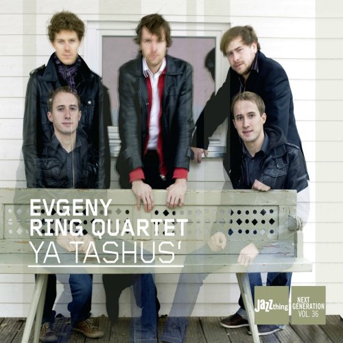 Evgeny Ring Quartet - Ya Tashus´ (2011)