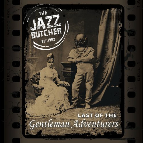 The Jazz Butcher - Last of the Gentleman Adventurers (2012)