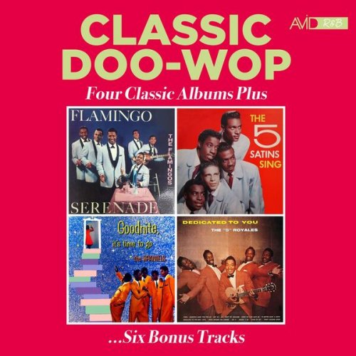 VA - Classic Doo Wop - Four Classic Albums Plus (Flamingo Serenade / The Five Satins Sing / Goodnite, Its Time To Go / Dedicated To You) (2024 Digitally Remastered) (2024)