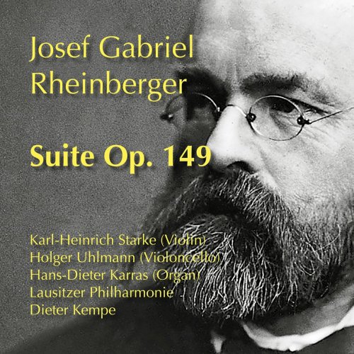 Hans-Dieter Karras - Rheinberger: Suite for Violin, Cello, Organ and String Orchestra, Op. 149 (2024)