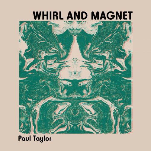 Paul Taylor - Whirl and Magnet (2024) [Hi-Res]