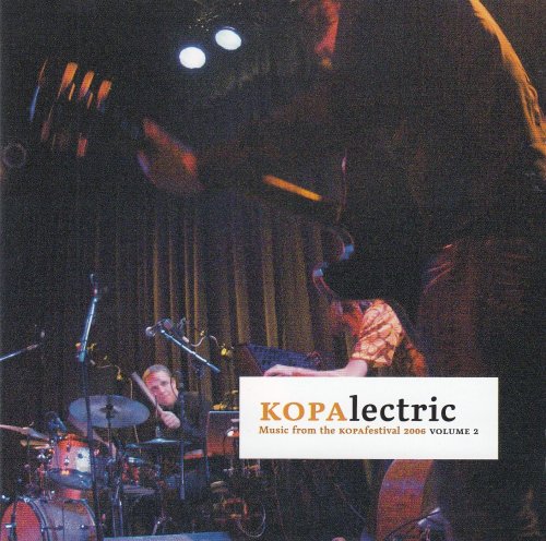 Lim, Marc Ducret, Elektra Hyde, Anders Nilsson's Aorta - KOPAlectric (Music From The KOPAfestival 2006 Volume 2) (2007)