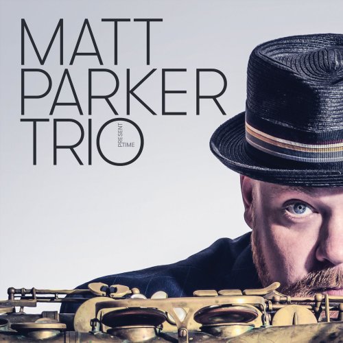 Matt Parker Trio - Present Time (2016) [Hi-Res]