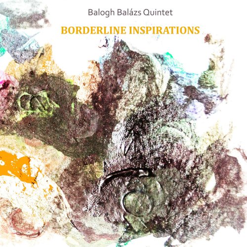 Balázs Balogh Quintet - Borderline Inspirations (2018)