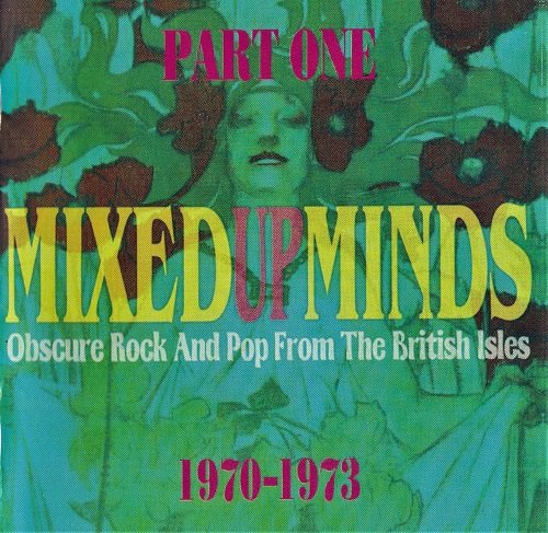Various Artists - Mixed-Up-Minds Part One (Obscure Rock And Pop From The British Isles 1970-1973) (2010)
