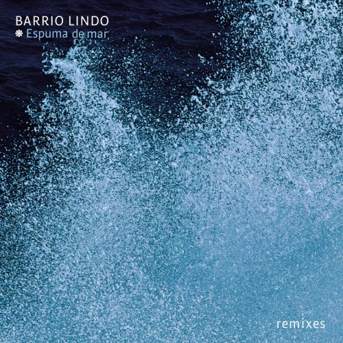 Barrio Lindo - Espuma de Mar ~ remixes (2024)