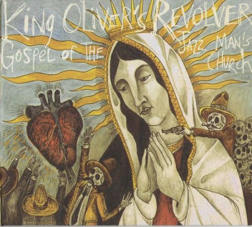 King Oliver's Revolver - Gospel Of The Jazz Man's Church (2011)