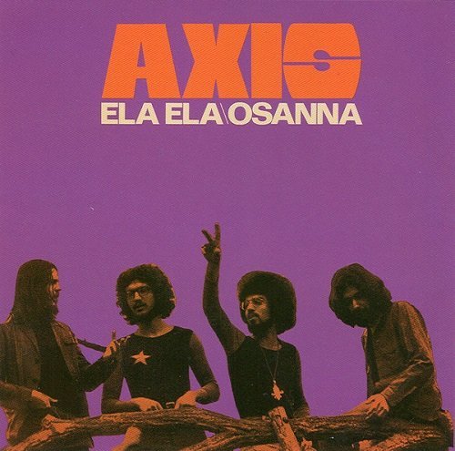 Axis - Ela Ela/ Osanna (Reissue) (1971-72/2008)