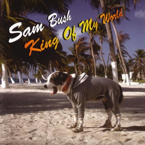 Sam Bush - King Of My World (2004)