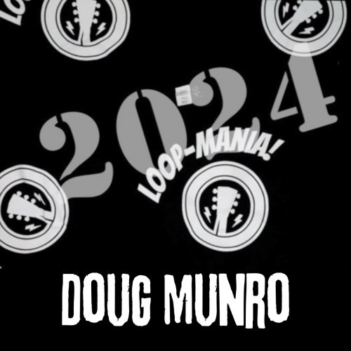 Doug Munro - Loop-Mania! 2024 (2024)