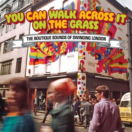 VA - You Can Walk Across It On The Grass: The Boutique Sounds Of Swinging London (2024) {CD Edition}