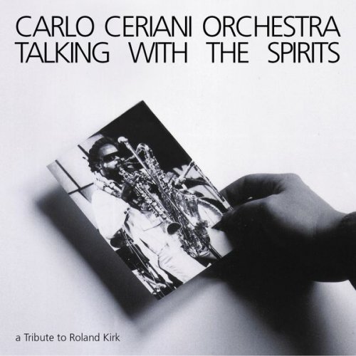 Carlo Ceriani Orchestra - Talking With The Spirits (A Tribute To Roland Kirk) (1997)