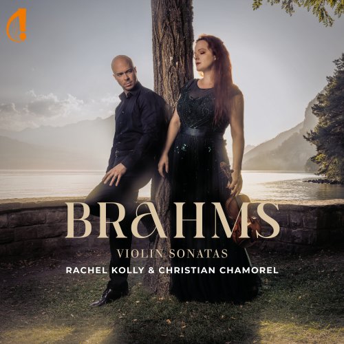 Rachel Kolly d'Alba, Christian Chamorel - Brahms Violon Sonatas (2024) [Hi-Res]