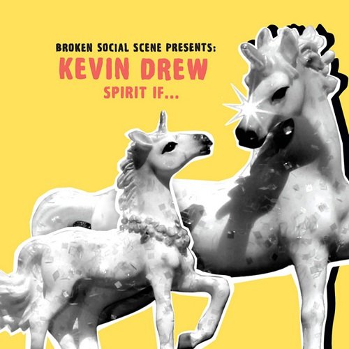 Kevin Drew – Broken Social Scene Presents: Spirit If... (2007)