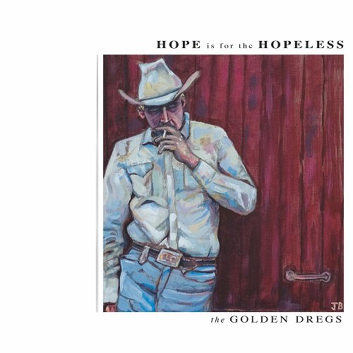 The Golden Dregs - Hope Is for the Hopeless (2019)