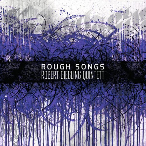 Robert Giegling Quintett - Rough Songs (2015)