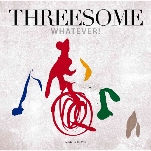 THREESOME (Marlene, Jiro Yoshida, Makoto Kuriya) - Whatever! (2017) Hi-Res