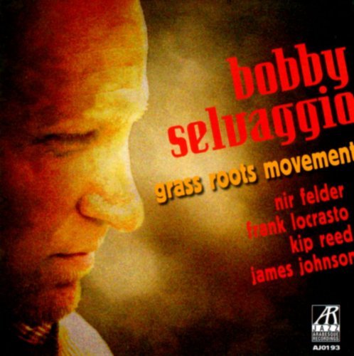 Bobby Selvaggio - Grass Roots Movement (2011)