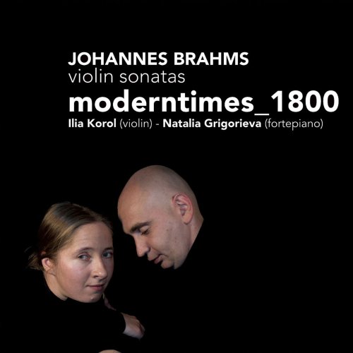 Natalia Grigorieva, moderntimes_1800, Ilia Korol - Brahms: Violin Sonatas No. 1-3 (2007)