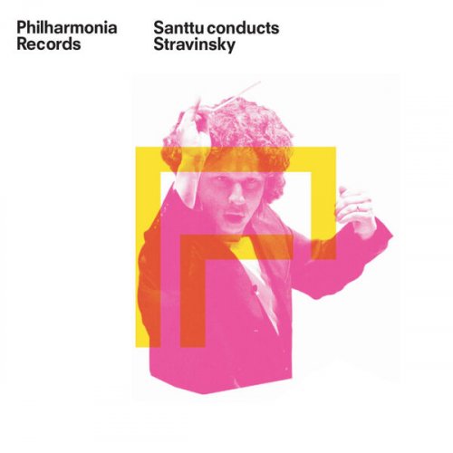 Philharmonia Orchestra & Santtu-Matias Rouvali - Santtu Conducts Stravinsky (2024) [Hi-Res]