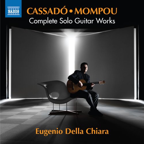 Eugenio Della Chiara - Cassadó & Mompou: Complete Guitar Works (2024) [Hi-Res]