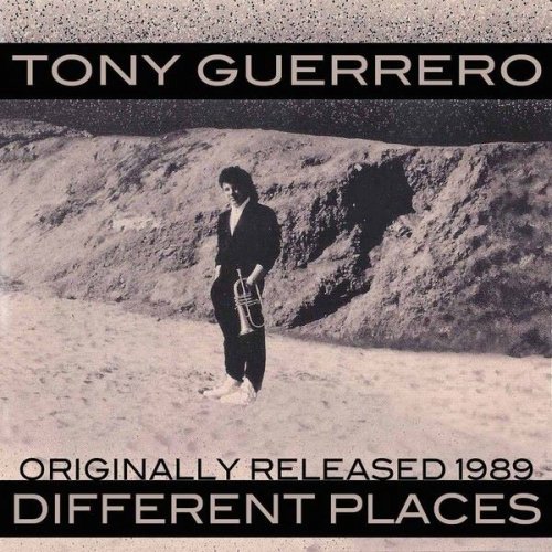 Tony Guerrero - Different Places (Reissue Originally released in 1989) (1989)