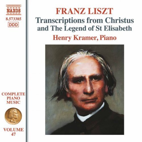 Henry Kramer - Liszt Complete Piano Music, Vol. 47: Transcriptions from Christus & The Legend of St Elisabeth (2017)