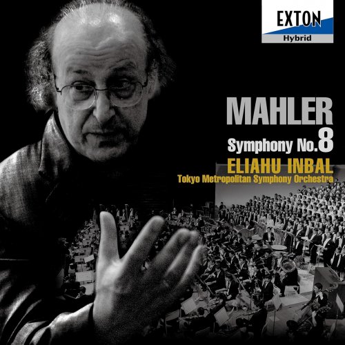 Eliahu Inbal, Tokyo Metropolitan Symphony Orchestra, Shin-yu Kai Choir, NHK Tokyo Junior Chorus - Mahler: Symphony No. 8 ''Symphony of a Thousand'' (2009)