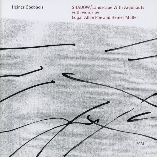 Heiner Goebbels - Shadow / Landscape With Argonauts (1993)