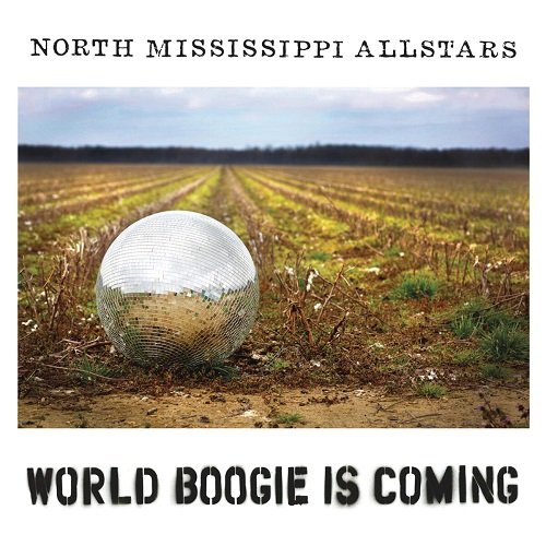 North Mississippi Allstars - World Boogie Is Coming (Expanded Edition) (2013)