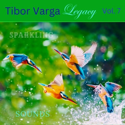 Tibor Varga - Tibor Varga Legacy, Vol. 7: Sparkling Sounds (2024)