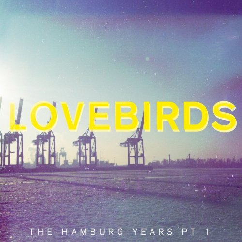 Lovebirds - The Hamburg Years, Pt. 1 (2015)