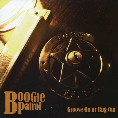 Boogie Patrol - Groove On or Bug Out (2011)