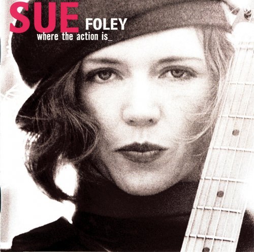 Sue Foley - Where The Action Is (2002)