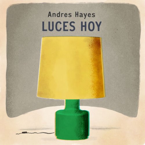 Andrés Hayes - Luces hoy (2024) [Hi-Res]