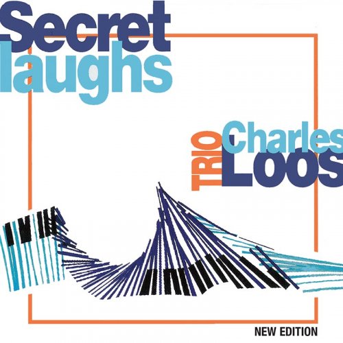 Charles Loos Trio - Secret Laughs (New Edition) (2012)