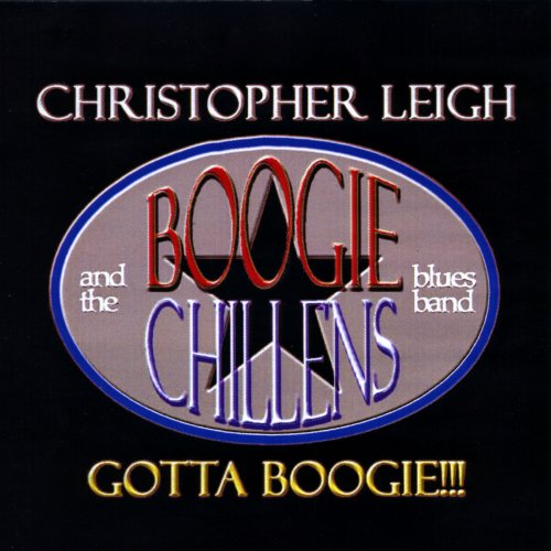 Christopher Leigh, The Boogie Chillens - Gotta Boogie (2008)