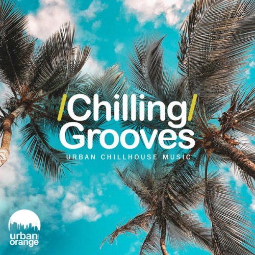 VA - Chilling Grooves: Urban Chillhouse Music (2024)