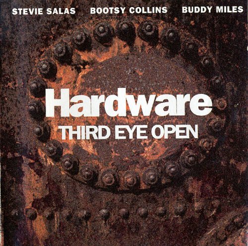 Hardware (Buddy Miles, Bootsy Collins, Stevie Salas) - Third Eye Open (1992)