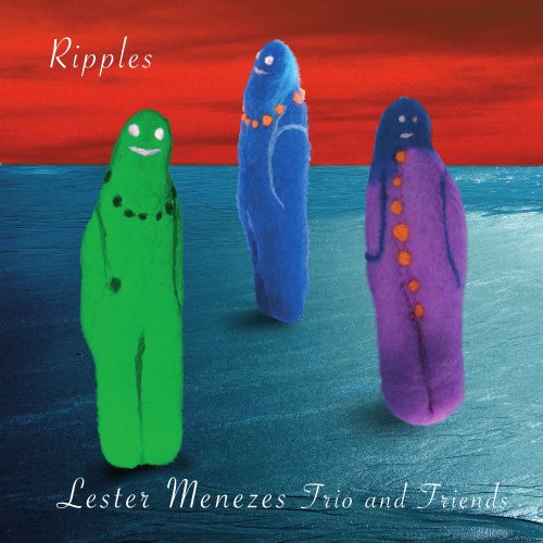 Lester Menezes Trio And Friends - Ripples (2012)
