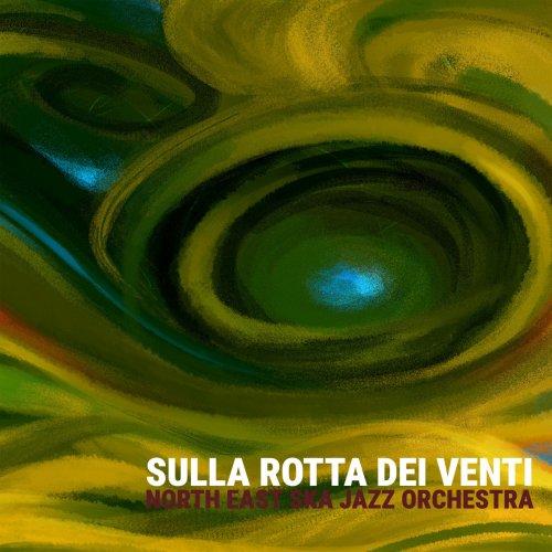 NORTH EAST SKA JAZZ ORCHESTRA - Sulla Rotta Dei Venti (2024)