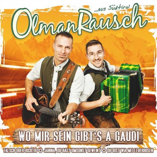 Olmanrausch - Wo mir sein gibt’s a Gaudi - Falsch oder richtig - Janina, du hast umsonst geweint - Du bist wia mei Lederhosen (2024)