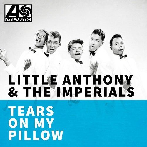 Little Anthony & The Imperials - Tears On My Pillow (2018)